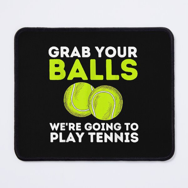 Item preview, Grab Your Balls - Funny Ennis Player & Ennis Coach Gift  designed and sold by EmmaHoltere.