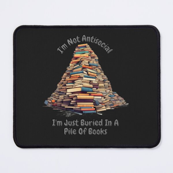 Item preview, I'm Not Antisocial I'm Just Buried In A Pile Of Books  designed and sold by InkwaveDesigns.