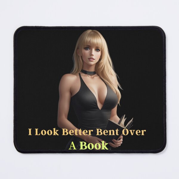 Item preview, I Look Better Bent Over A Book - A Beautiful Women Look Better Bent Over A Book - SoberSips designed and sold by SoberSips.