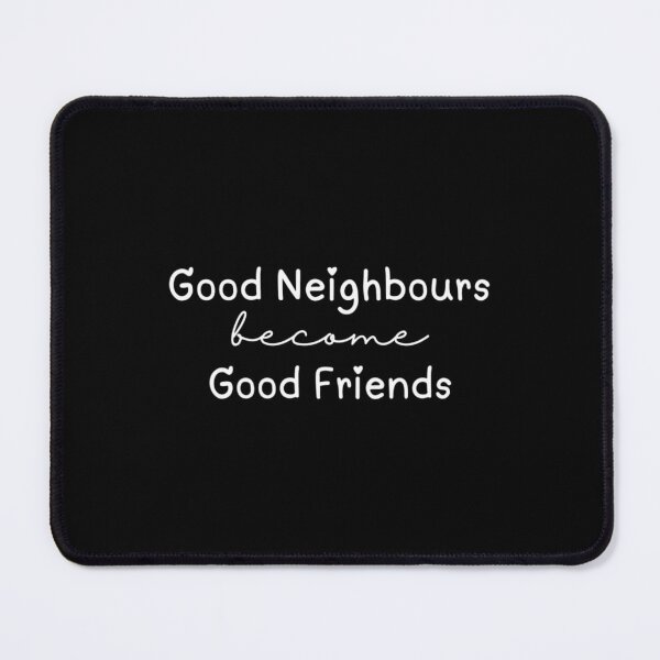 Item preview, Good Neighbours Become Good Friends Lyric Ramsay Street TV Show Quote 1 designed and sold by MarielBernhard.
