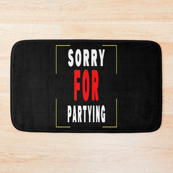 Item preview,  Sorry Funny For Partying Gift Birthday designed and sold by jamal-alkhalf.