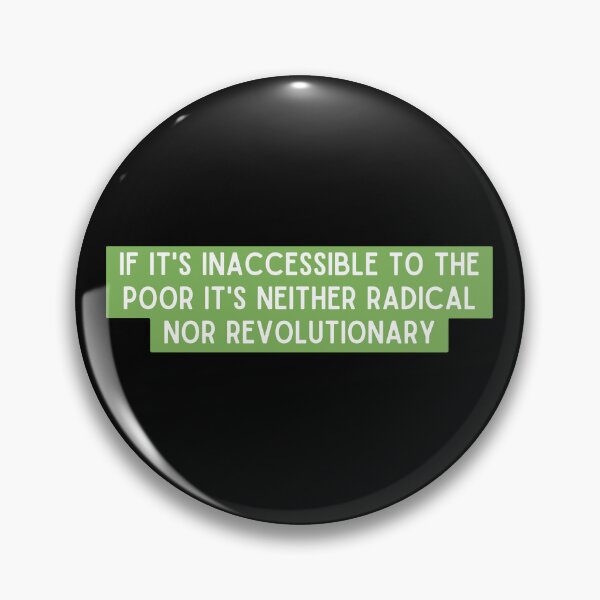 Item preview, If It's Inaccessible To The Poor It's Neither Radical Nor Revolutionary. designed and sold by StickerSparkle.