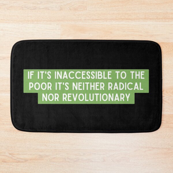 Item preview, If It's Inaccessible To The Poor It's Neither Radical Nor Revolutionary. designed and sold by StickerSparkle.