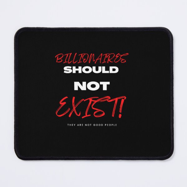 Item preview, Billionaires Should Not Exist designed and sold by Nothing2LoseMan.