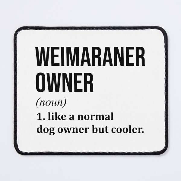 Item preview, Weimaraner Dog Owner Definition designed and sold by XCIV.