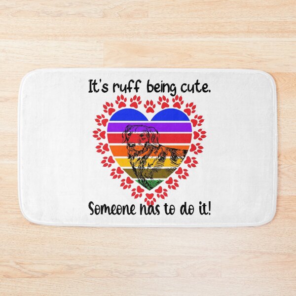 Item preview, It’s ruff being cute. Someone has to do it! designed and sold by TJHstudio.