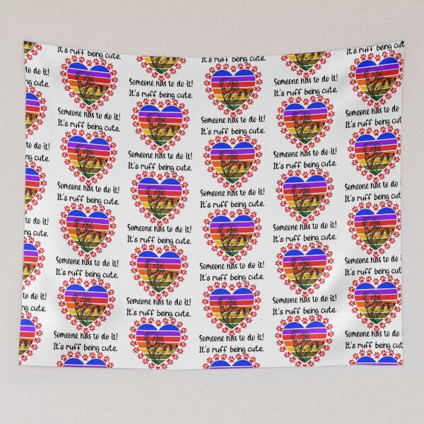 Item preview, It’s ruff being cute. Someone has to do it! designed and sold by TJHstudio.