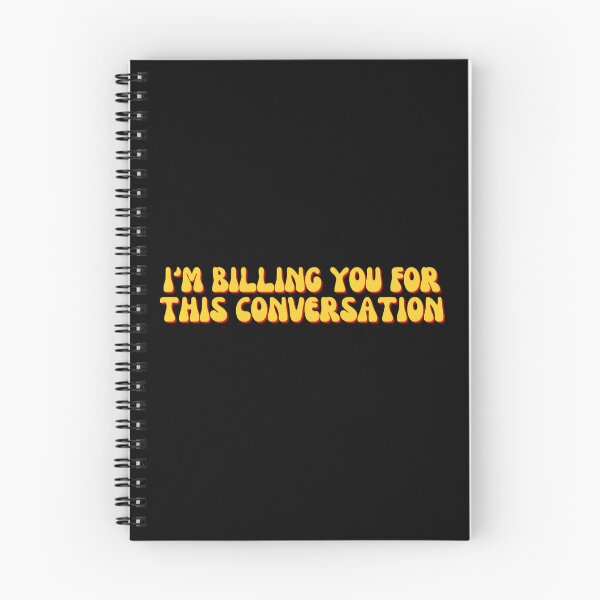 Item preview, I'm Billing You For This Conversation designed and sold by festivalzone.