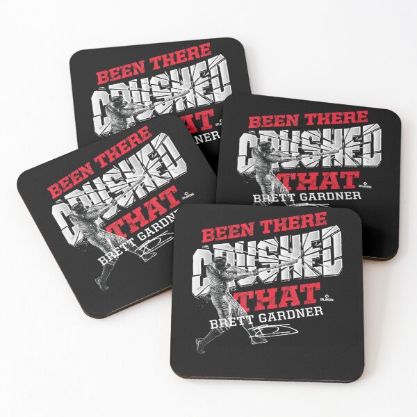 Item preview, Brett Gardner Been There Crushed That designed and sold by GaryWilli1.