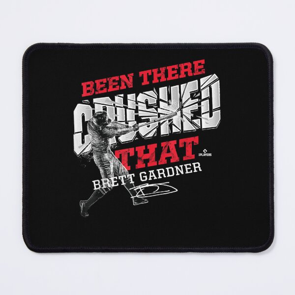 Item preview, Brett Gardner Been There Crushed That designed and sold by GaryWilli1.