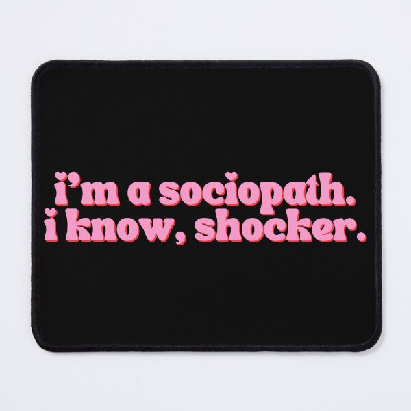 Item preview, I'm A Sociopath. I Know, Shocker. designed and sold by festivalzone.