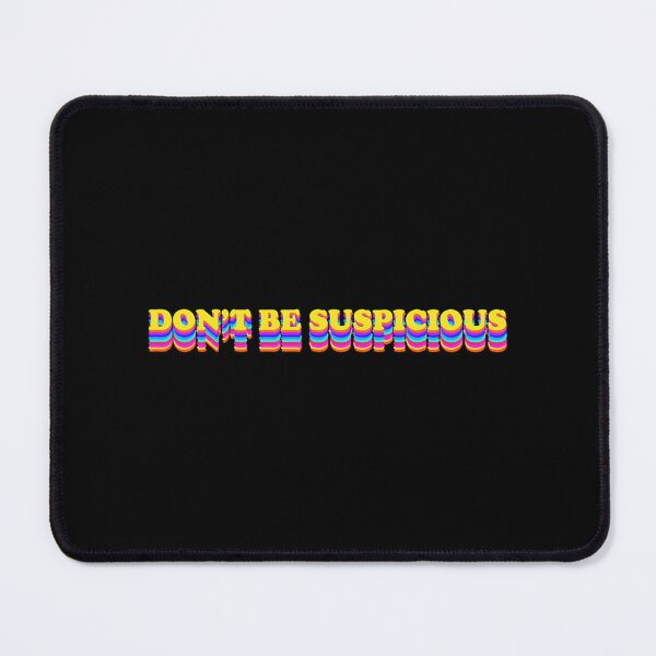 Item preview, Don_t Be Suspicious designed and sold by SchererLeanne.