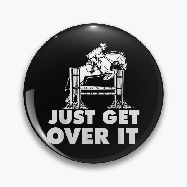Item preview, Just Get Over It - Horse Lover Rider Equestrian Show Jumping  designed and sold by JamesGuilly.