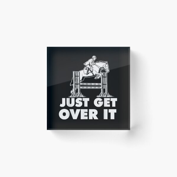 Item preview, Just Get Over It - Horse Lover Rider Equestrian Show Jumping  designed and sold by JamesGuilly.