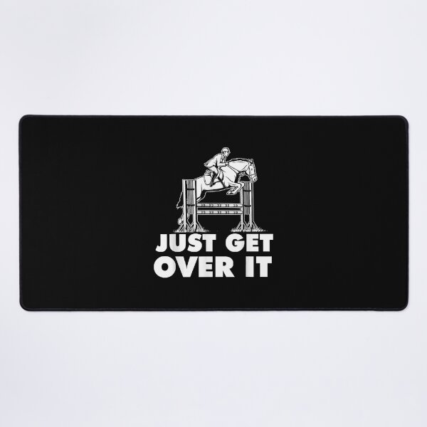 Item preview, Just Get Over It - Horse Lover Rider Equestrian Show Jumping  designed and sold by JamesGuilly.