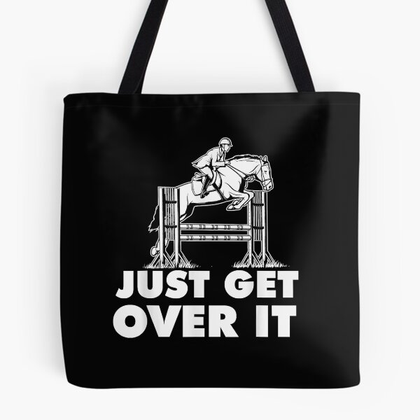 Item preview, Just Get Over It - Horse Lover Rider Equestrian Show Jumping  designed and sold by JamesGuilly.