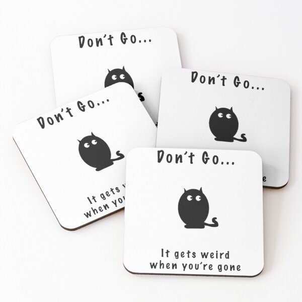 Item preview, Don't Go It Gets Weird When You're Gone designed and sold by kobimaza.