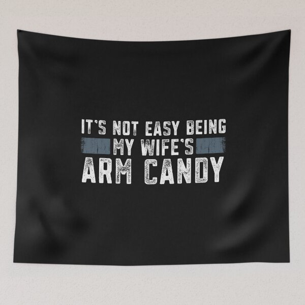 Item preview, Father's Day It's Not Easy Being My Wife's Arm Candy Funny Gift For Married Man designed and sold by alenaz.