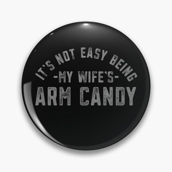 Item preview, Arm Candy Husband Funny It's Not Easy Being My Wife's Arm Candy Father's Day Gift  designed and sold by alenaz.