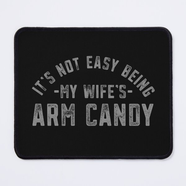 Item preview, Arm Candy Husband Funny It's Not Easy Being My Wife's Arm Candy Father's Day Gift  designed and sold by alenaz.