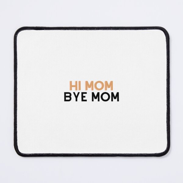 Item preview, Hi Mom Bye Mom designed and sold by yanginter1908.