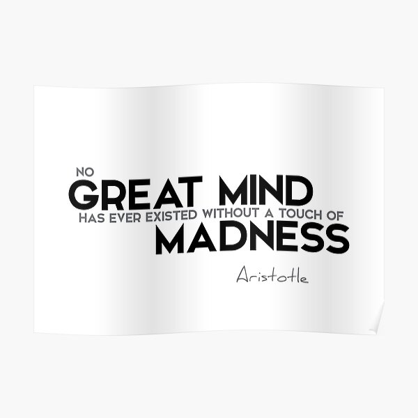 great mind: touch of madness - aristotle Poster