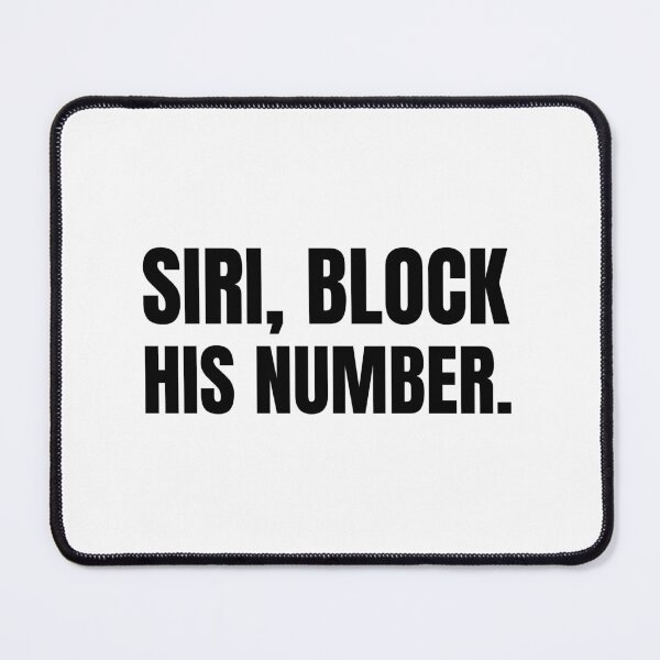 Item preview, Siri, block his number. designed and sold by KMQN.