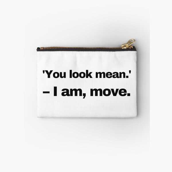 Item preview, You look mean - I am, move. designed and sold by KMQN.