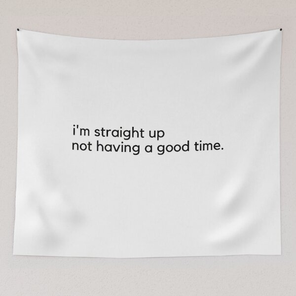 Item preview, Inspiring and Motivational Quotes - Im Straight Up Not Having A Good Time designed and sold by TeeraCollection.