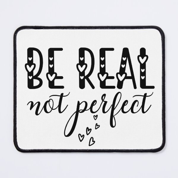 Item preview, Be Real Not Perfect Always be Yourself Motivational designed and sold by Web CreationsNL.