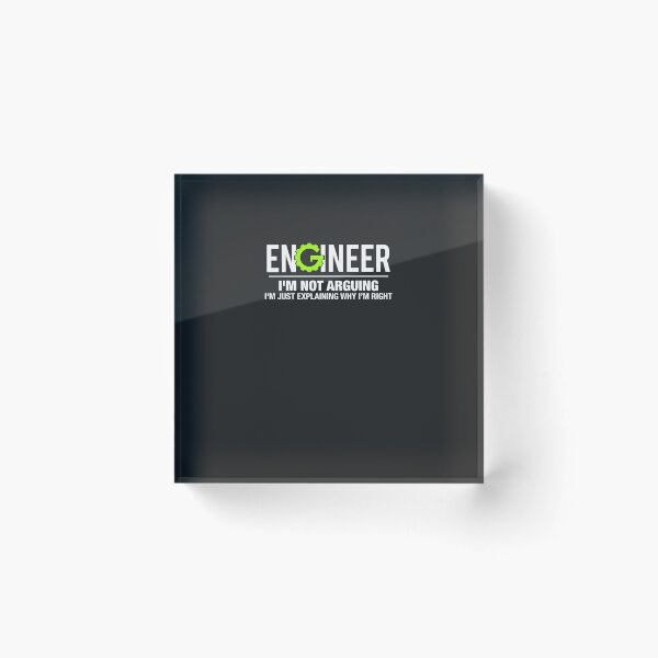 Item preview, Engineer I'm Not Arguing Funny Engineering  designed and sold by BurrellFournier.
