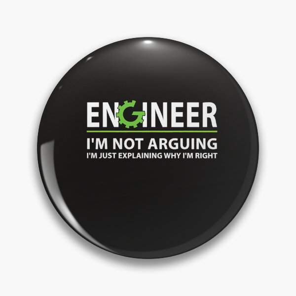 Item preview, Engineer I'm Not Arguing Funny Engineering Quote Engineers  designed and sold by BurrellFournier.