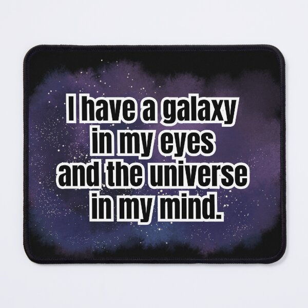 Item preview, I have a galaxy in my eyes and the universe in my mind. designed and sold by KMQN.