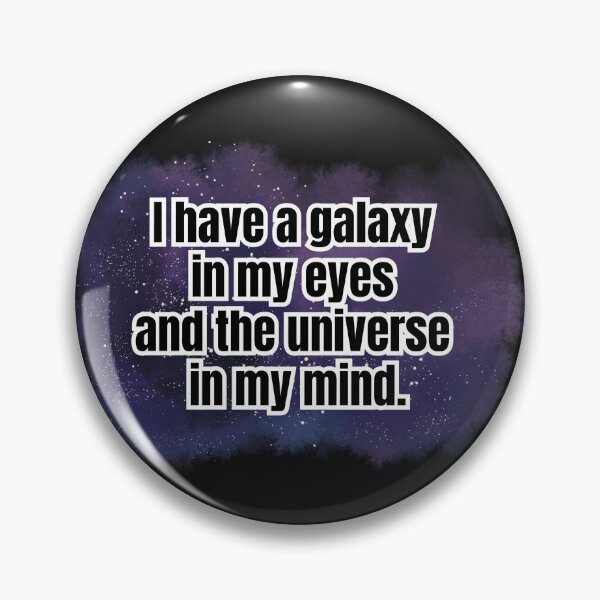 Item preview, I have a galaxy in my eyes and the universe in my mind. designed and sold by KMQN.