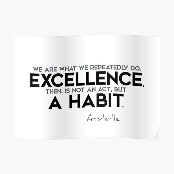 excellence is a habit (v2) - aristotle Poster