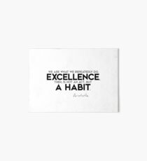 excellence is a habit (v2) - aristotle Art Board