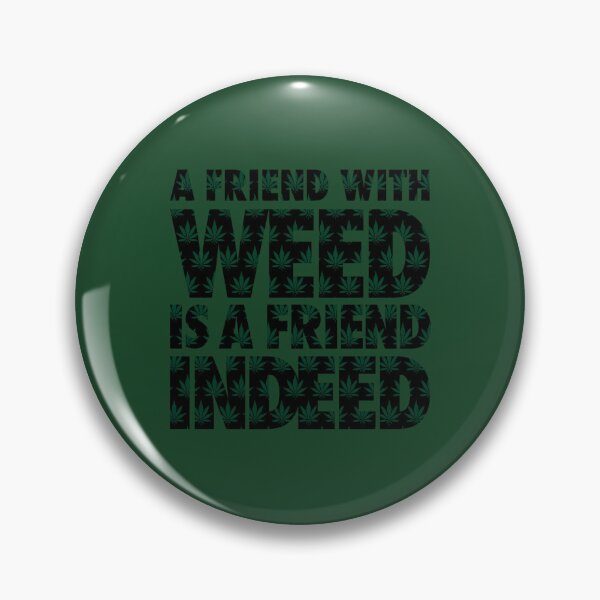 Item preview, A Friend with Weed is a Friend Indeed   	 designed and sold by zfauavkjsz92.
