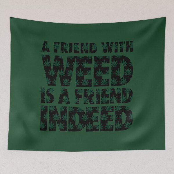 Item preview, A Friend with Weed is a Friend Indeed   	 designed and sold by zfauavkjsz92.