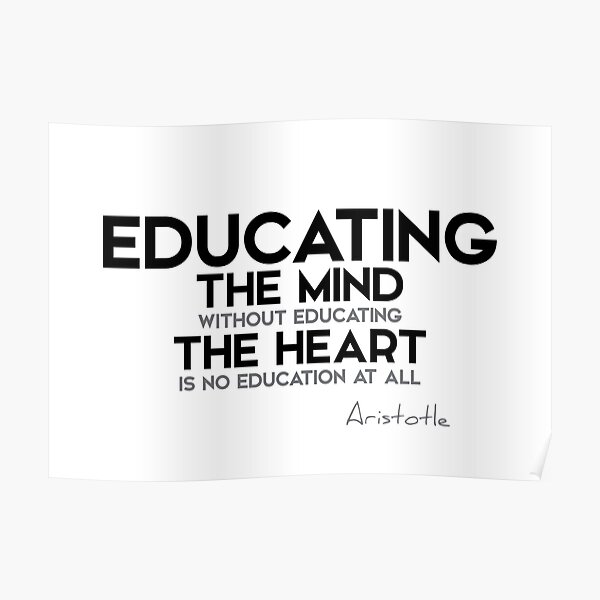educating the mind, the heart - aristotle Poster
