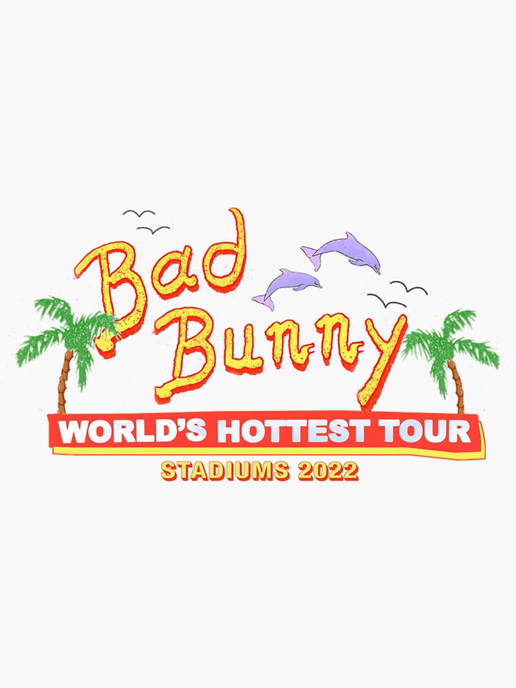 Bad Bunny World's Hottest Tour Stadiums 2022 Bunny Un Verano Sin