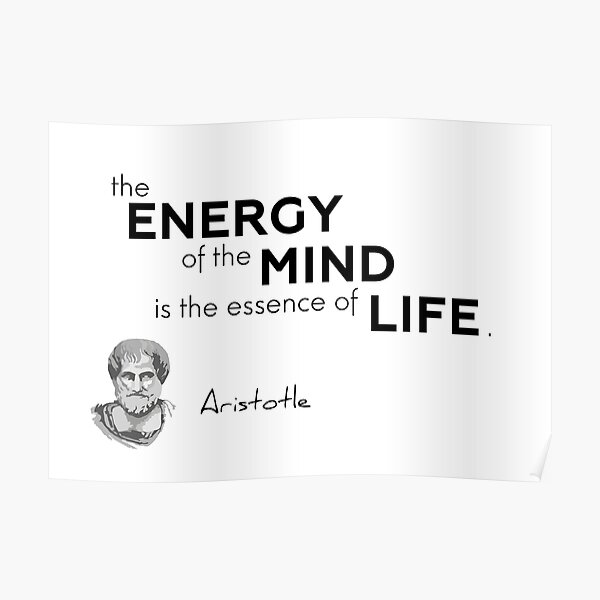 energy, mind, life - aristotle Poster