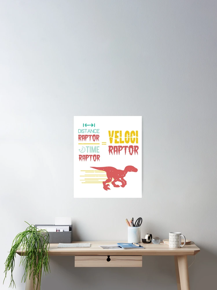 Thumbnail 2 of 3, Poster, Distance Raptor Over Time Raptor Velociraptor Funny Math Dinosaur designed and sold by Mikeyy109.