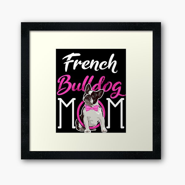 Item preview, French bulldog mom, adorable French bulldog  designed and sold by mwebba2005.