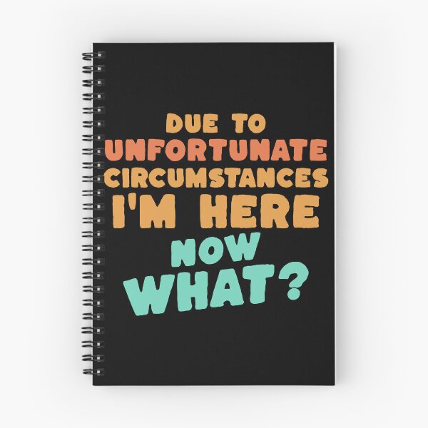 Item preview, Due To Unfortunate Circumstances I'm Here, Now What? - Funny Deadpan Humour Gift designed and sold by InkyGenies.