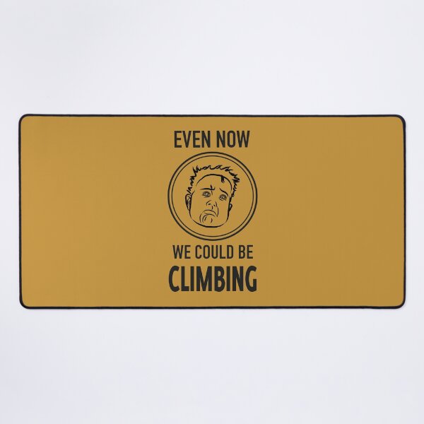 Item preview, WE COULD BE CLIMBING, black text designed and sold by Arto Järvinen.