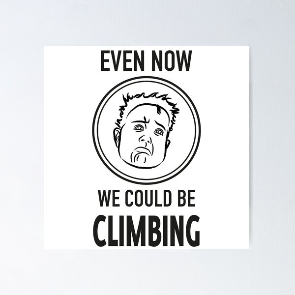 Item preview, WE COULD BE CLIMBING, black text designed and sold by Arto Järvinen.
