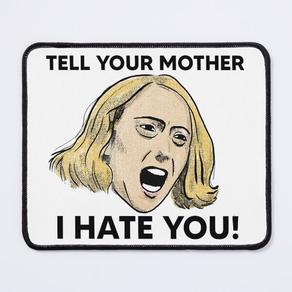 Item preview, Tell Your Mother…I HATE YOU! designed and sold by davidischarming.