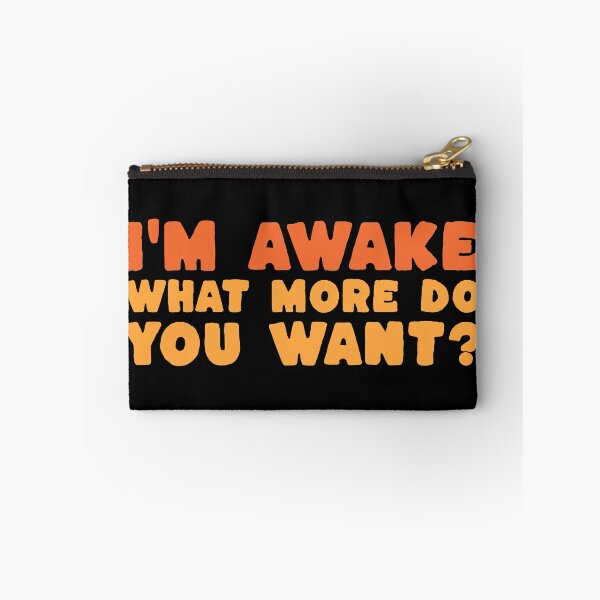 Item preview, I'm Awake What More Do You Want? - Funny Deadpan Dry Humour Gift designed and sold by InkyGenies.