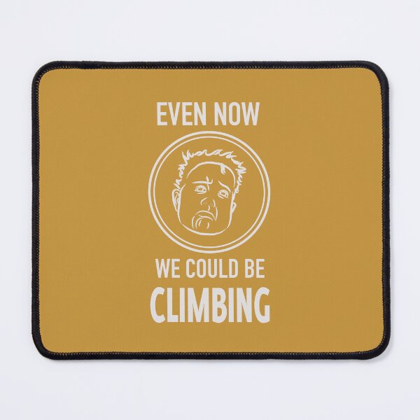 Item preview, WE COULD BE CLIMBING, white text designed and sold by Arto Järvinen.