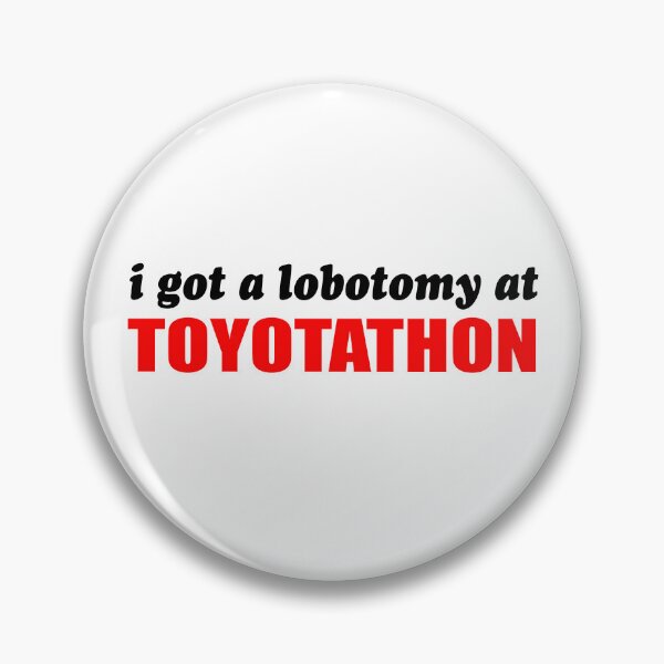 Item preview, i got a lobotomy at toyotathon designed and sold by Mamado-sakou.